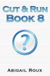 Cut & Run Book 8